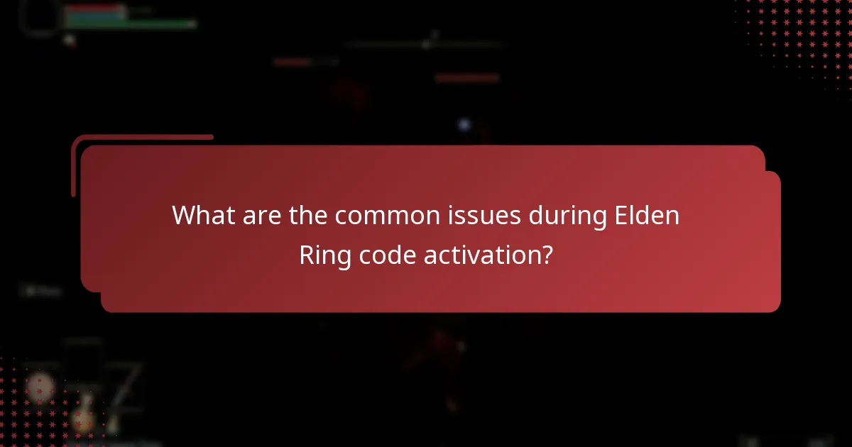 What are the common issues during Elden Ring code activation?