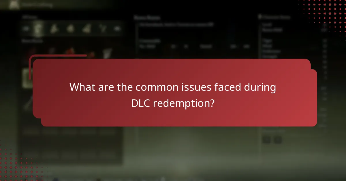 What are the common issues faced during DLC redemption?