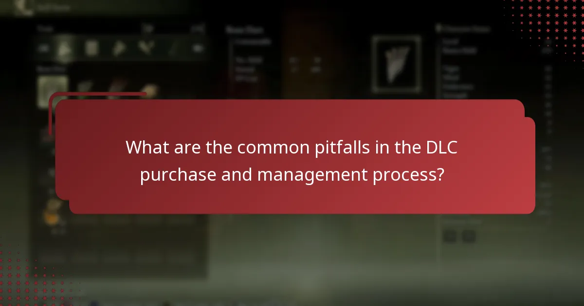 What are the common pitfalls in the DLC purchase and management process?