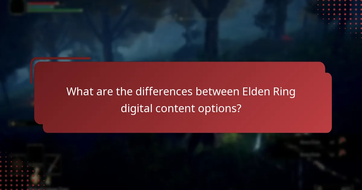 What are the differences between Elden Ring digital content options?