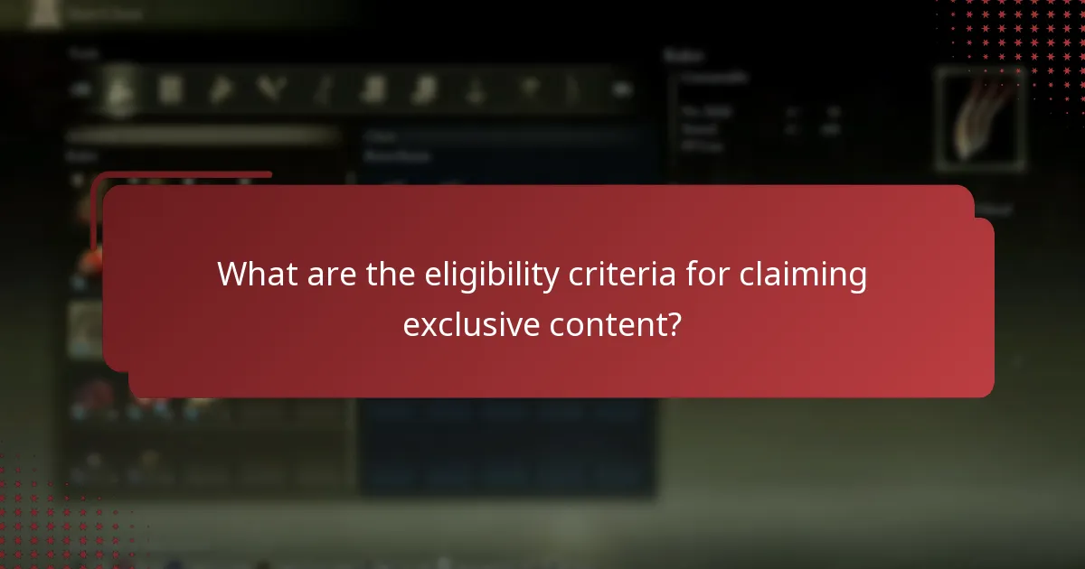 What are the eligibility criteria for claiming exclusive content?